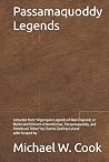 Passamaquoddy Legends by Michael W. Cook Passamaquoddy Legends by Michael W. Cook