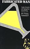 Fabricated man;: The ethics of genetic control Fabricated man;: The ethics of genetic control