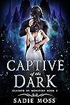Captive of the Dark by Sadie Moss