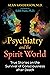 Psychiatry and the Spirit World: True Stories on the Survival of Consciousness after Death