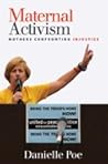 Maternal Activism: Mothers Confronting Injustice (Suny Series,Praxis:Theory In)