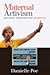 Maternal Activism: Mothers Confronting Injustice (Suny Series,Praxis:Theory In)
