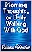 Morning Thoughts, or Daily Walking With God : Illustrated Edition