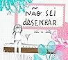 Não sei desenhar by Nic e Inês