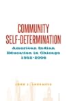 Community Self-Determination: American Indian Education in Chicago, 1952-2006 (Tribal Worlds:Amer Ind Nat Bld) Community Self-Determination: American Indian Education in Chicago, 1952-2006 (Tribal Worlds:Amer Ind Nat Bld)