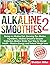 Alkaline Smoothies 2: Going...
