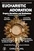 Eucharistic Adoration: Pray...