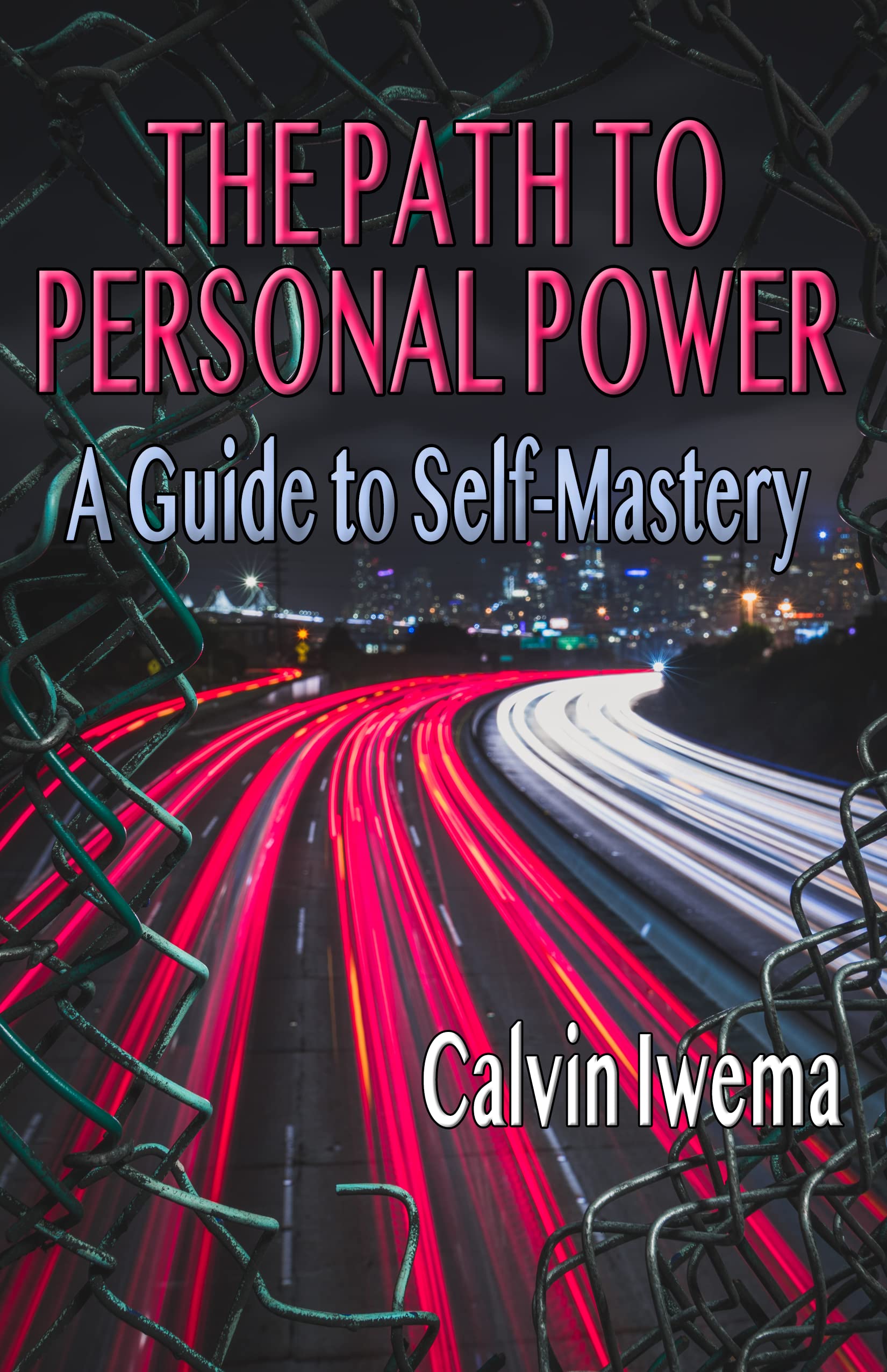 The Path to Personal Power: A Guide to Self-Mastery (Kindle Edition)