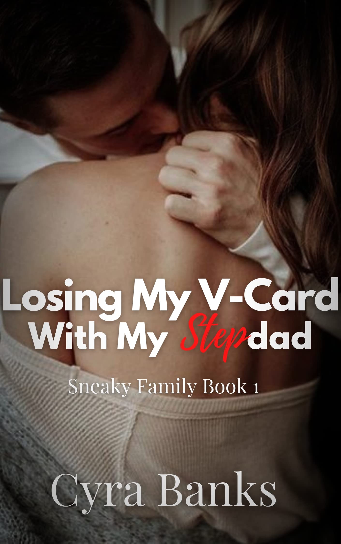Losing My V-Card With My Stepdad: First Time With An Experienced Alpha (Sneaky Family Book 1)