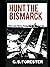 Hunting the Bismarck: The Last Nine Days of the Bismarck