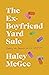 The Ex-Boyfriend Yard Sale by Haley McGee