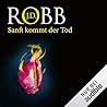 Sanft kommt der Tod by J.D. Robb