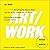Art/Work: Everything You Ne...