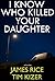 I Know who Killed Your Daughter