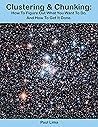Clustering & Chunking:: How To Figure Out What You Want To Do. And How To Get It Done. Clustering & Chunking:: How To Figure Out What You Want To Do. And How To Get It Done.