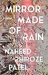 Mirror Made of Rain by Naheed Phiroze Patel