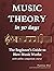 Music Theory in 30 Days: The Beginner's Guide to How Music Works - With Online Companion Course (Practical Musical Theory)