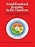 Social-Emotional Learning in the Classroom second edition: Practice Guide for Integrating All SEL Skills into Instruction and Classroom Management