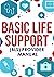 Basic Life Support (BLS) Provider Manual: Complete Step-By-Step Guide That Covers Everything You Need To Know