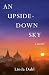 An Upside Down Sky by Linda Dahl