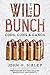 The Wild Bunch Gods, Guns and Gangs by John H. Sibley