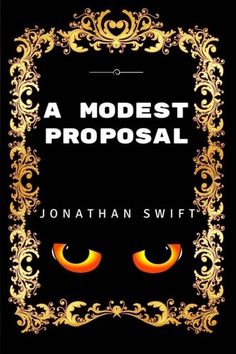 A Modest Proposal: By Jonathan Swift - Illustrated