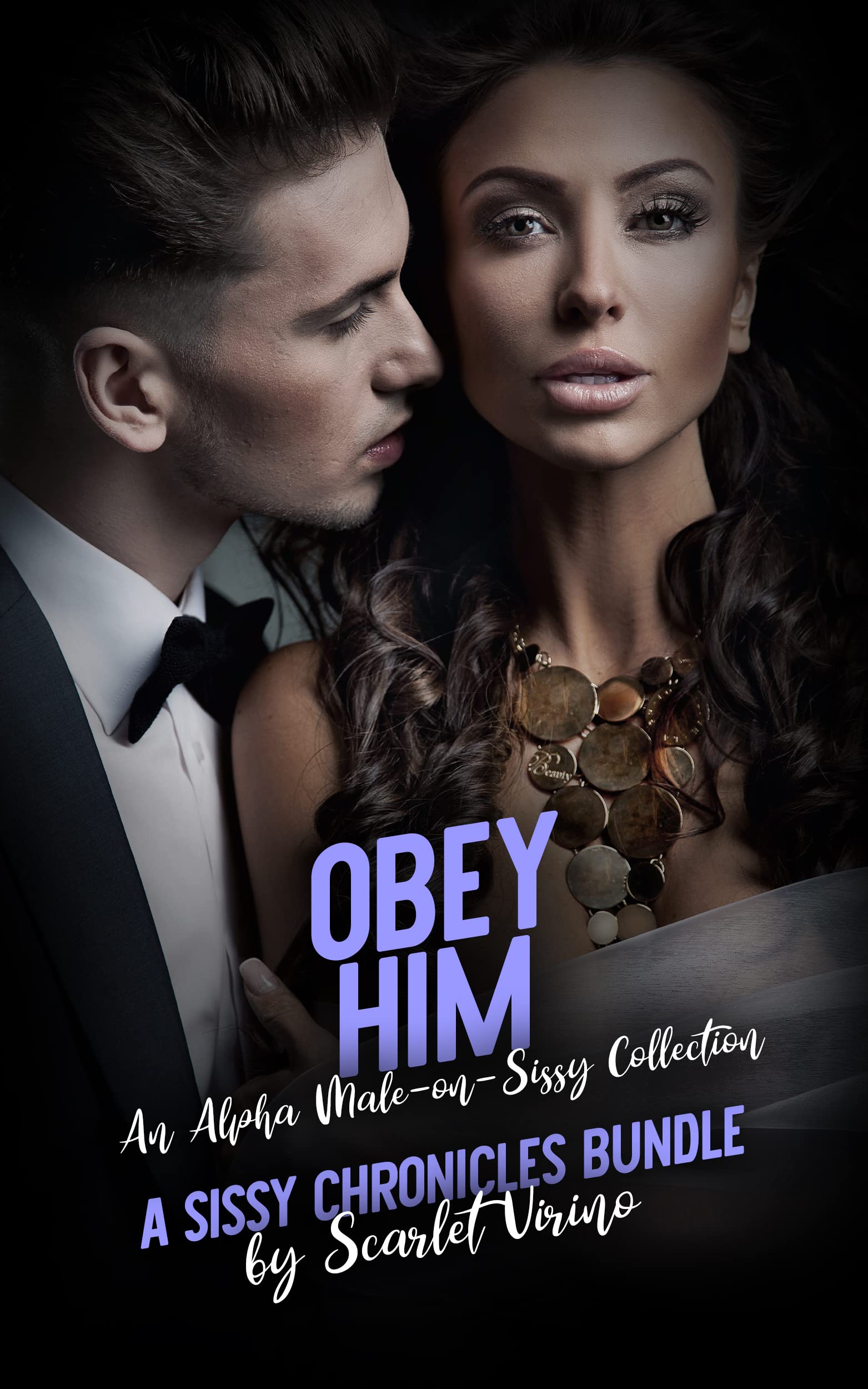 Obey Him: Three Alpha Male-on-Sissy Stories: A Sissy Chronicles Collection (Kindle Edition)