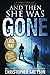 And Then She Was GONE by Christopher Greyson