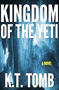 Kingdom of the Yeti: A Thriller