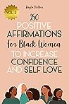 250 Positive Affirmations for Black Women to Increase Confidence and Self Love: Volume 2