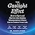 The Gaslight Effect: How to Spot and Survive the Hidden Manipulation Others Use to Control Your Life