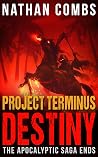 Project Terminus: Destiny (The final book in the Project Terminus trilogy 3) Project Terminus: Destiny (The final book in the Project Terminus trilogy 3)