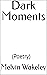 Dark Moments: