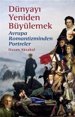 Dünyayı Yeniden Büyülemek-Avrupa Romantizminden Portreler