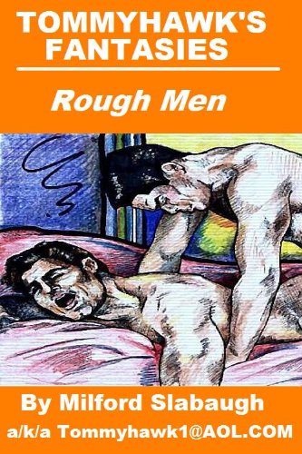 Tommyhawk's Fantasies: Rough Men (Kindle Edition)