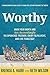 Worthy: Know Your Worth and...