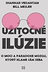 Užitočné ilúzie. O moci a paradoxe mozgu, ktorý klame sám seba by Shankar Vedantam