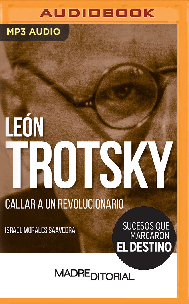 León Trotsky (Spanish Edition): Callar a un revolucionario (Sucesos que marcaron el destino)