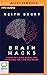 Brain Hacks: Everyday Mind Magic for Creating the Life You Want