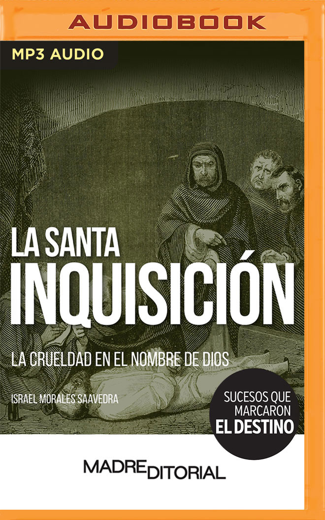 La Santa Inquisición: La crueldad en el nombre de Dios (Sucesos que marcaron el destino) (Spanish Edition)