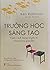Trường học sáng tạo: Cuộc c...