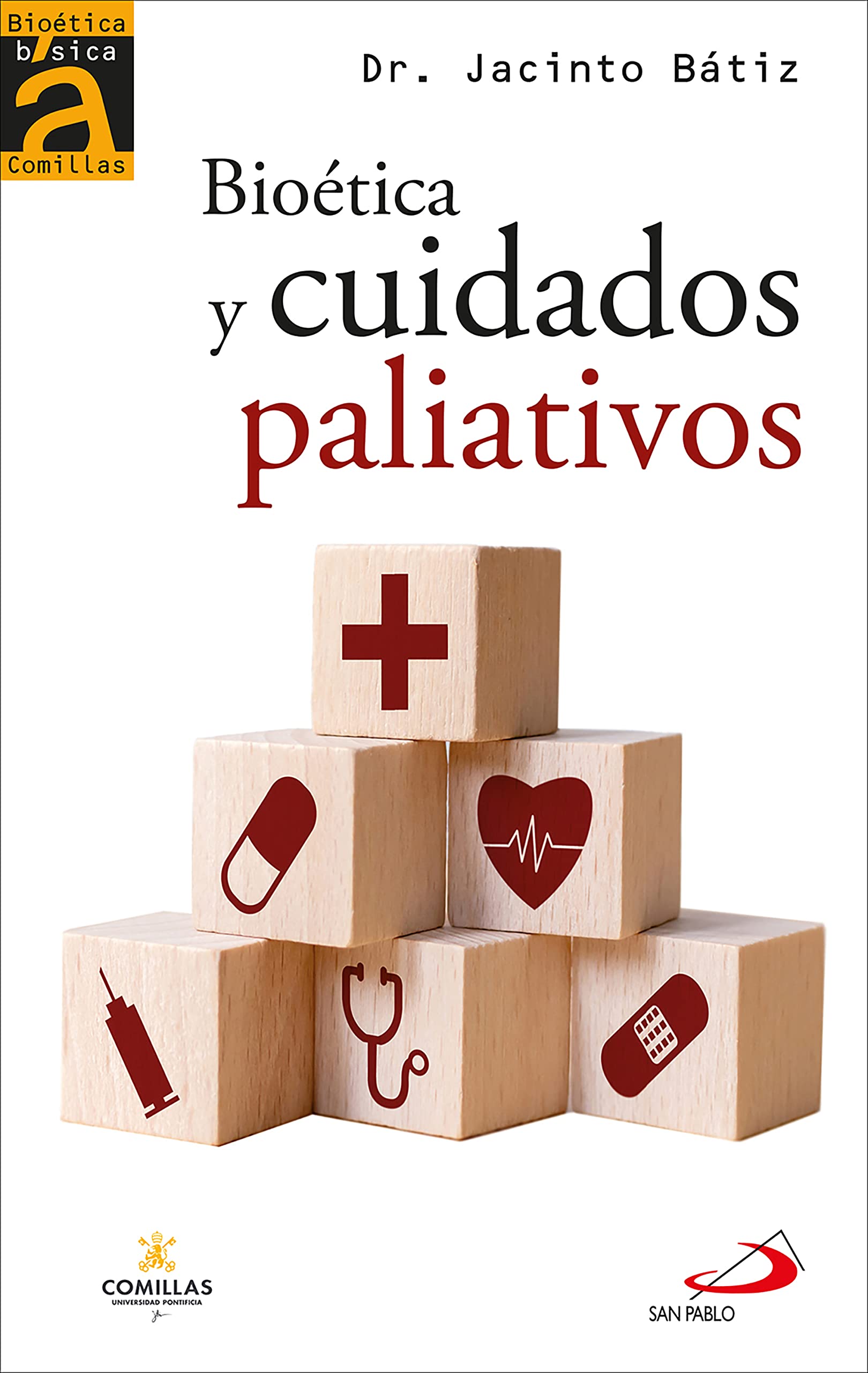 Bioética y cuidados paliativos (Bioética Básica Comillas nº 10) (Spanish Edition)