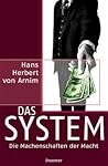 Das System: die Machenschaften der Macht