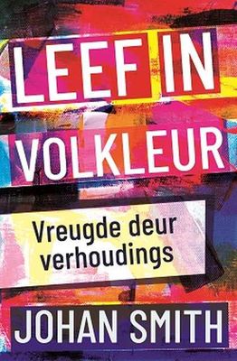 Leef In Volkleur: Vreugde Deur Verhoudings