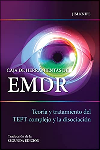 Caja de herramientas de EMDR: Teoría y tratamiento del TEPT complejo y la disociación