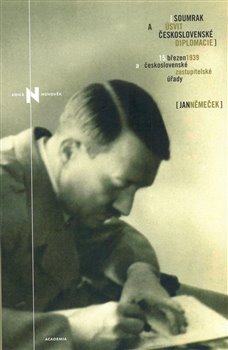 Soumrak a úsvit československé diplomacie: 15. března 1939 a československé zastupitelské úřady (Hardcover)