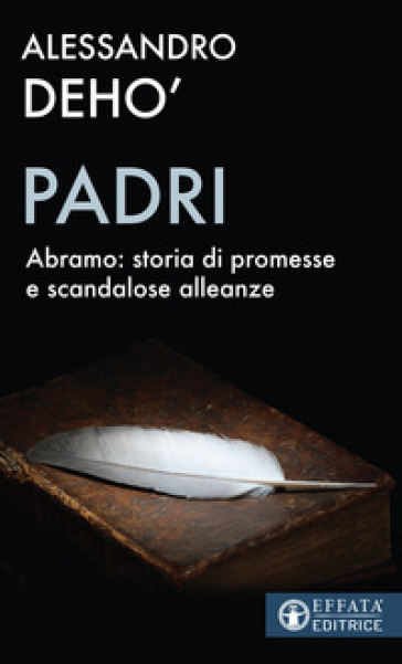 Padri. Abramo: storia di promesse e di scandalose alleanze Alessandro Deho'