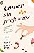Comer sin prejuicios: Los 11 pilares para convertir la comida en tu mejor aliada (Bienestar, estilo de vida, salud) (Spanish Edition)
