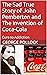 The Sad True Story of John Pemberton and The Invention of Coc... by George Pollock