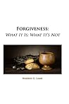 Forgiveness: What It Is; What It's Not